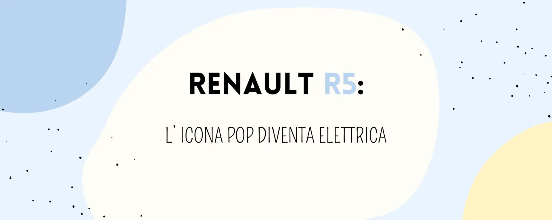 Nuova Renault R5 elettrica: prezzo, autonomia e dettagli