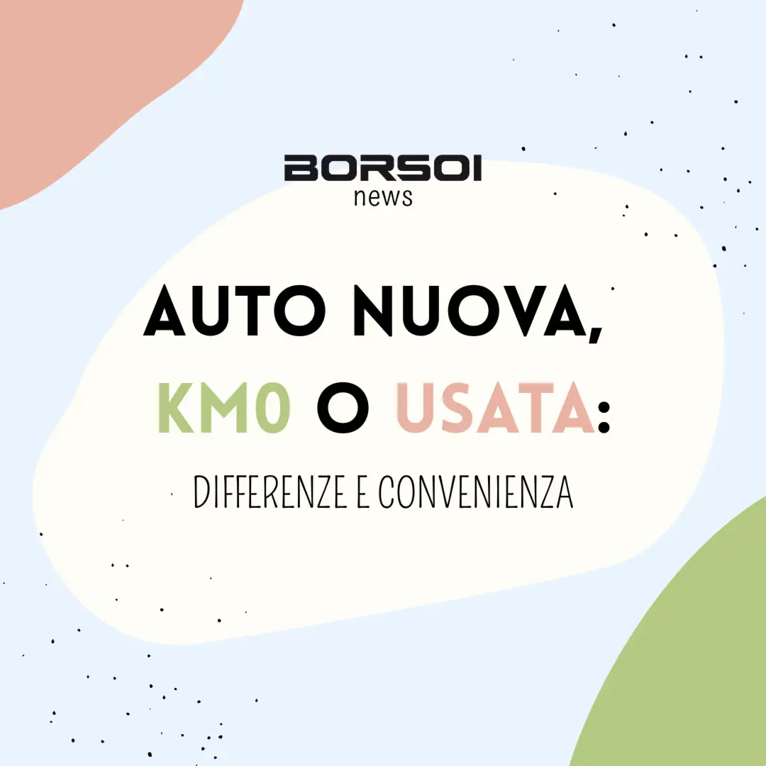 AUTO NUOVA, KM0 O USATA
