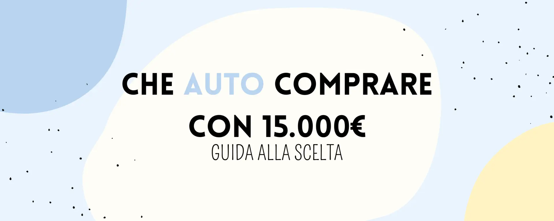 Auto nuove e usate sotto i 15.000€: guida all’acquisto